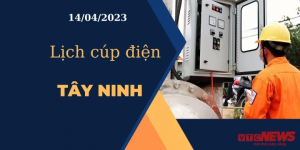 Lịch cúp điện hôm nay ngày 14/04/2023 tại Tây Ninh - Báo Tây Ninh Online